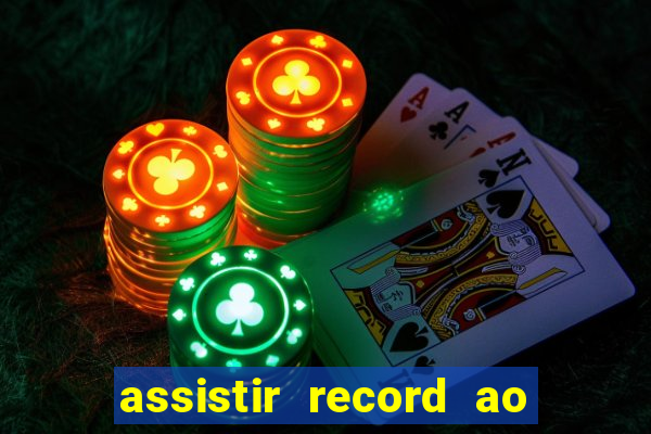 assistir record ao vivo bahia